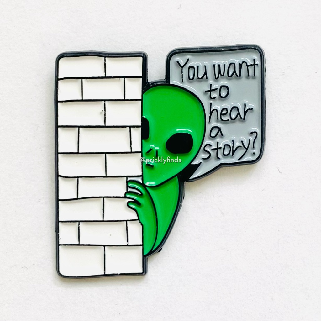 840 Alien You Want To Hear A Story Enamel Pin 8$
